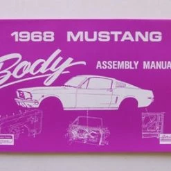 Mustang Auto Parts BODY ASSEMBLY MANUAL 1968